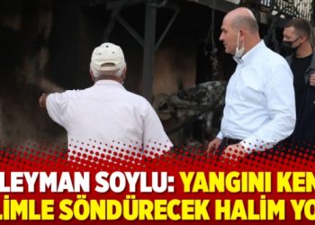 Süleyman Soylu: Yangını kendi elimle söndürecek halim yok