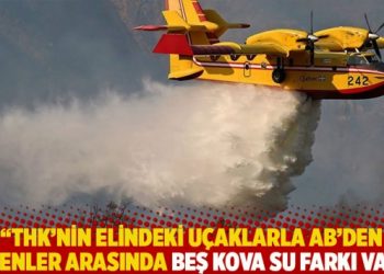 THK’nin elindeki uçaklarla AB’den gelenler arasındaki fark beş kova su!