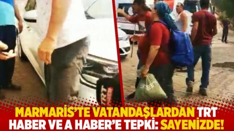 Marmaris’te vatandaşlardan A Haber ve TRT Haber’e tepki: Sayenizde!