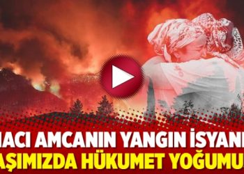 Hacı amcanın yangın isyanı: Başımızda hükumet yoğumuş!