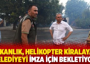 Bakanlık, helikopter kiralayan belediyeyi imza için bekletiyor