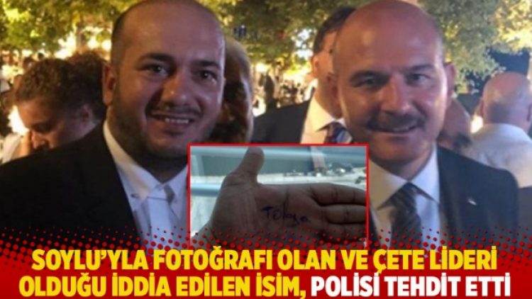 Soylu’yla fotoğrafı olan ve çete lideri olduğu iddia edilen isim, polisi tehdit etti