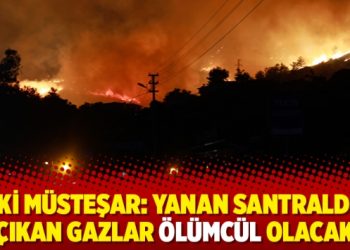 Eski Müsteşar: Yanan santralden çıkan gazlar ölümcül olacak