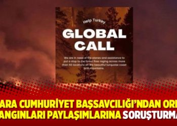 Ankara Cumhuriyet Başsavcılığı’ndan orman yangınları paylaşımlarına soruşturma