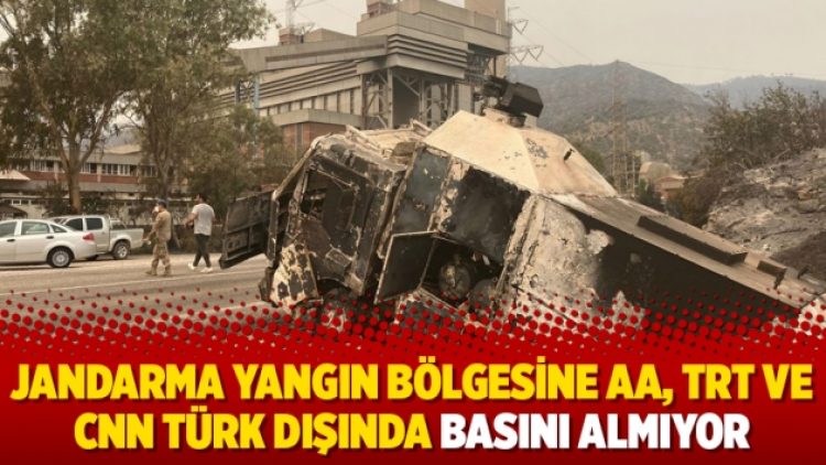 Jandarma yangın bölgesine AA, TRT ve CNN Türk dışında basını almıyor