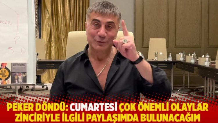 Peker döndü: Cumartesi çok önemli olaylar zinciriyle ilgili paylaşımda bulunacağım