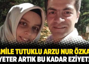 Hamile tutuklu Arzu Nur Özkan: Yeter artık bu kadar eziyet!
