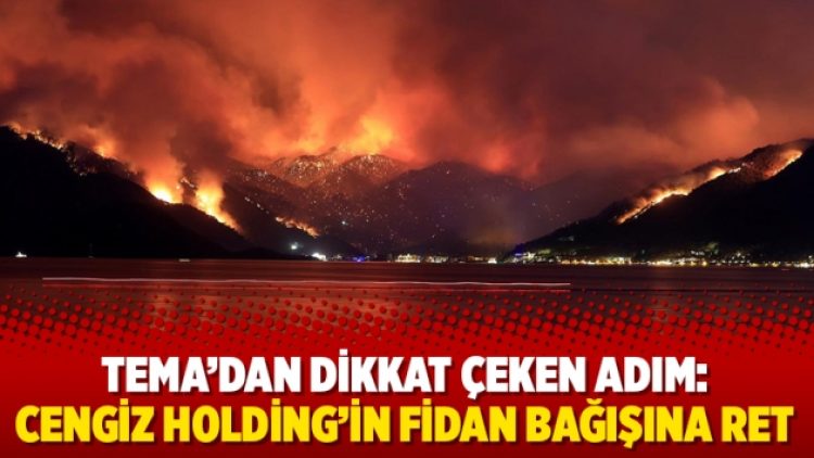 TEMA’dan dikkat çeken adım: Cengiz Holding’in fidan bağışına ret
