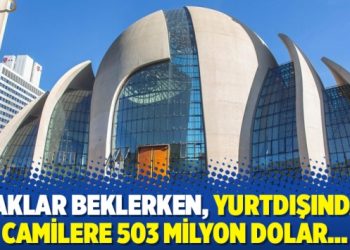 Uçaklar beklerken, yurtdışındaki camilere 503 milyon dolar…