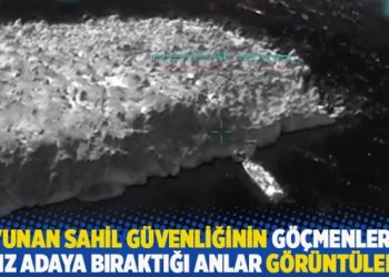 Yunan sahil güvenliğinin göçmenleri ıssız adaya bıraktığı anlar görüntülendi