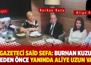 Gazeteci Said Sefa: Burhan Kuzu ölmeden önce yanında Aliye Uzun vardı