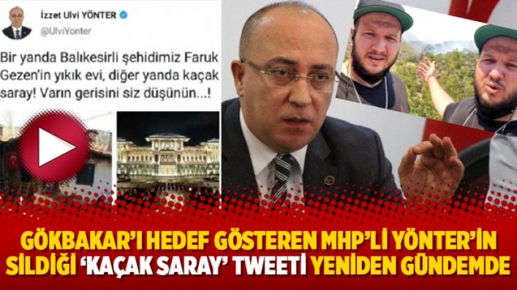 Gökbakar’ı hedef gösteren MHP’li Yönter’in sildiği ‘Kaçak Saray’ tweeti yeniden gündemde