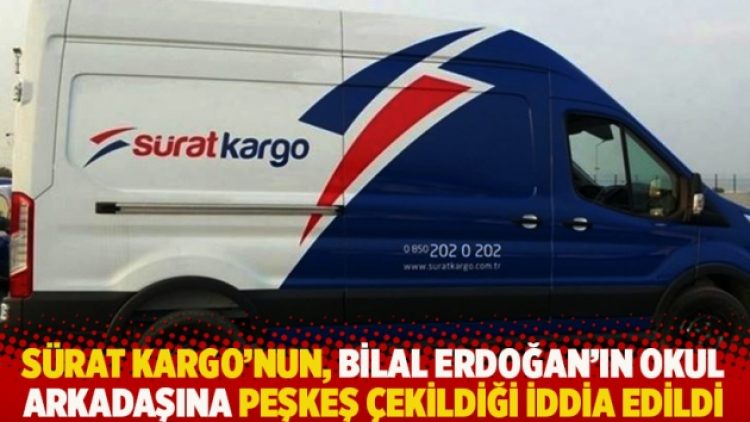 Sürat Kargo’nun, Bilal Erdoğan’ın okul arkadaşına peşkeş çekildiği iddia edildi