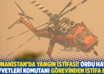 Yunanistan’da yangın istifası! Ordu Hava Kuvvetleri Komutanı görevinden istifa etti