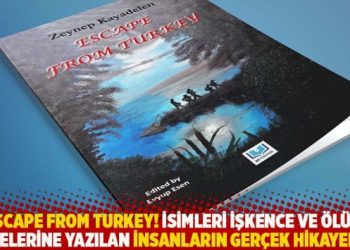 Escape From Turkey! İsimleri işkence ve ölüm listelerine eklenen insanların gerçek hikayeleri