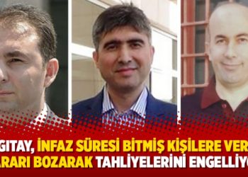 Yargıtay, infaz süresi bitmiş kişilere verilen kararı bozarak tahliyelerini engelliyor