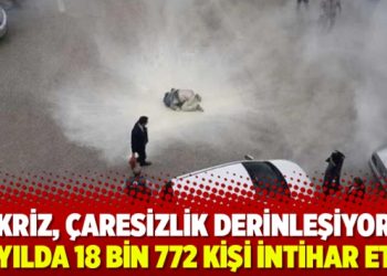 ‘Kriz, çaresizlik derinleşiyor: 10 yılda 18 bin 772 kişi intihar etti’