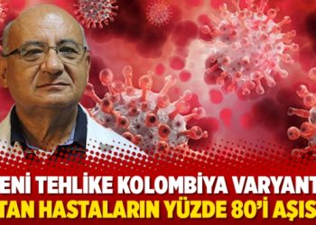 ‘Yeni tehlike Kolombiya varyantı, yatan hastaların yüzde 80’i aşısız’