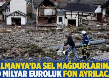 Almanya’da selin yaraları sarılıyor! Sel mağdurlarına 30 milyar euroluk fon ayrılacak