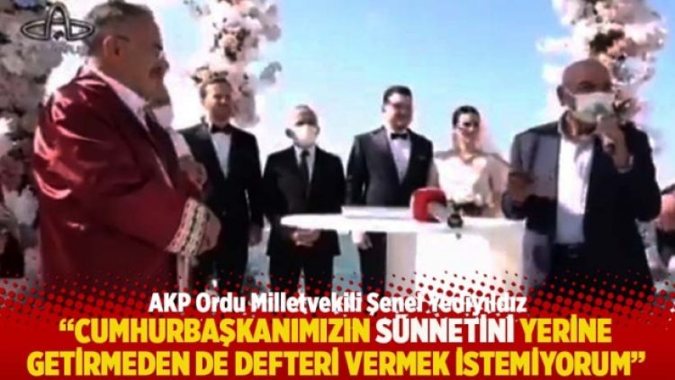 AKP’li vekil: Cumhurbaşkanımızın sünnetini yerine getirmeden de defteri vermek istemiyorum