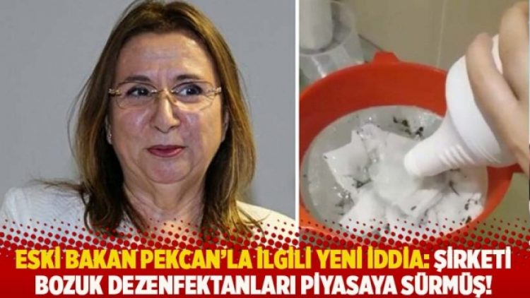 Eski bakan Pekcan’la ilgili yeni iddia: Şirketi bozuk dezenfektanları piyasaya sürmüş