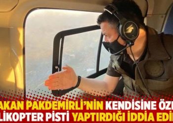 Bakan Pakdemirli’nin kendisine özel helikopter pisti yaptırdığı iddia edildi
