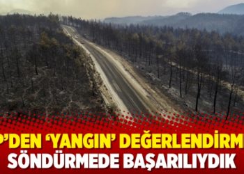 AKP’den ‘yangın’ değerlendirmesi: Söndürmede başarılıydık