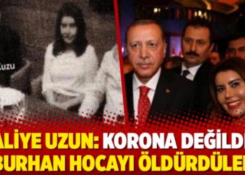 Aliye Uzun: Korona değildi, Burhan hocayı öldürdüler
