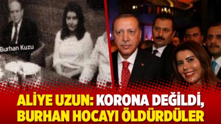 Aliye Uzun: Korona değildi, Burhan hocayı öldürdüler