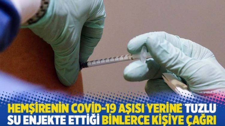 Hemşirenin Covid-19 aşısı yerine tuzlu su enjekte ettiği binlerce kişiye çağrı