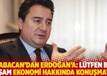 Babacan’dan Erdoğan’a: Lütfen bu akşam ekonomi hakkında konuşmayın