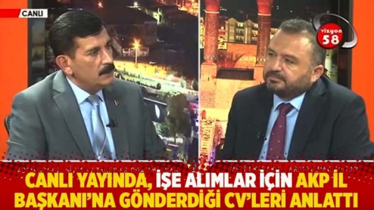 Canlı yayında, işe alımlar için AKP İl Başkanı’na gönderdiği CV’leri anlattı