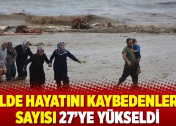 AFAD: Selde hayatını kaybedenlerin sayısı 27’ye yükseldi