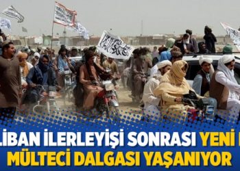 Taliban ilerleyişi sonrası yeni bir mülteci dalgası yaşanıyor