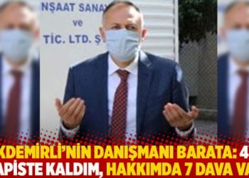 Pakdemirli’nin danışmanı Barata: 4 ay hapiste kaldım, hakkımda 7 dava var