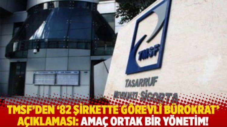 TMSF’den ’82 şirkette görevli bürokrat’ açıklaması: Amaç ortak bir yönetim!