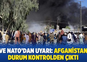 BM ve NATO’dan uyarı: Afganistan’da durum kontrolden çıktı