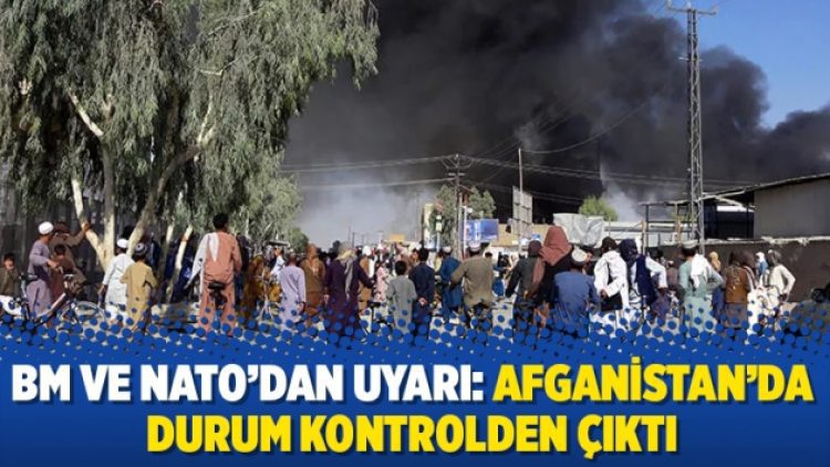 BM ve NATO’dan uyarı: Afganistan’da durum kontrolden çıktı