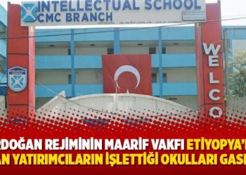 Erdoğan rejiminin Maarif Vakfı Etiyopya’da Alman yatırımcıların işlettiği okulları gasp etti