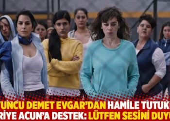 Oyuncu Demet Evgar’dan hamile tutuklu Huriye Acun’a destek: Lütfen sesini duyun