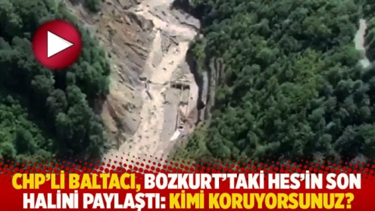 CHP’li Baltacı, Bozkurt’taki HES’in son halini paylaştı: Kimi koruyorsunuz?