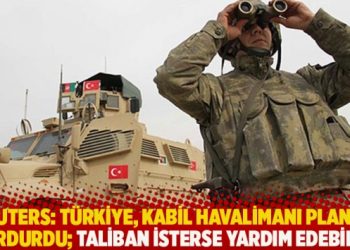 Reuters: Türkiye, Kabil Havalimanı planını durdurdu, Taliban isterse yardım edebilir!