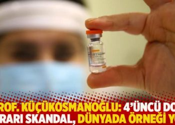 Prof. Küçükosmanoğlu: 4’üncü doz kararı skandal, dünyada örneği yok