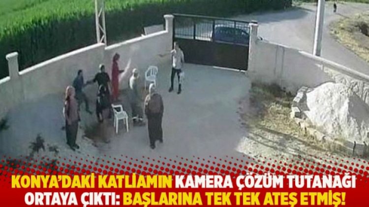 Konya’daki katliamın kamera çözüm tutanağı ortaya çıktı: Başlarına tek tek ateş etmiş!