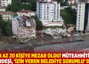 En az 20 kişiye mezar oldu! Müteahhitin kardeşi, ‘İzin veren belediye sorumlu’ dedi