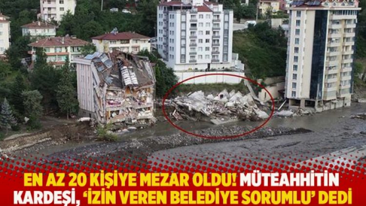 En az 20 kişiye mezar oldu! Müteahhitin kardeşi, ‘İzin veren belediye sorumlu’ dedi