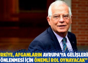 “Türkiye, Afganların Avrupa’ya gelişlerinin önlenmesi için önemli rol oynayacak”