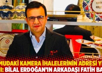 Kamudaki kamera ihalelerinin adresi yine aynı: Bilal Erdoğan’ın arkadaşı Fatih Başçı