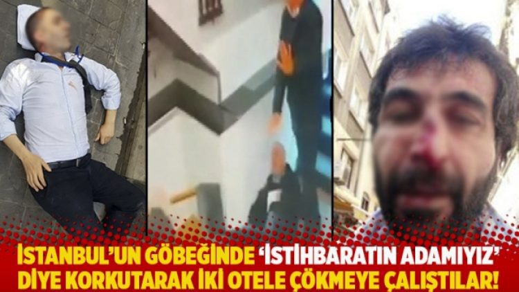 İstanbul’un göbeğinde ‘İstihbaratın adamıyız’ diye korkutarak iki otele çökmeye çalıştılar