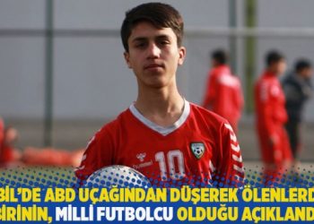 Kabil’de ABD uçağından düşerek ölenlerden birinin, milli futbolcu olduğu açıklandı